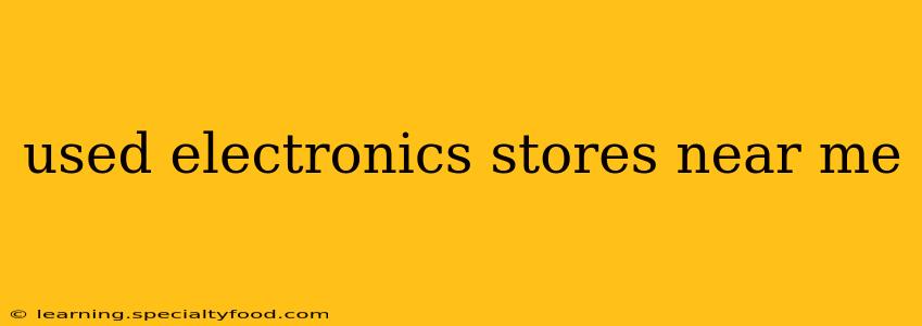 used electronics stores near me