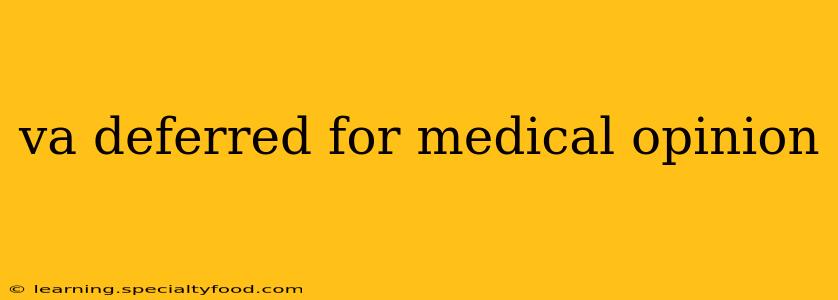 va deferred for medical opinion