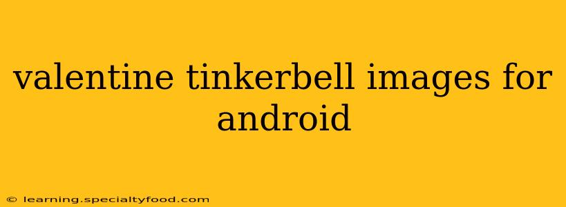 valentine tinkerbell images for android