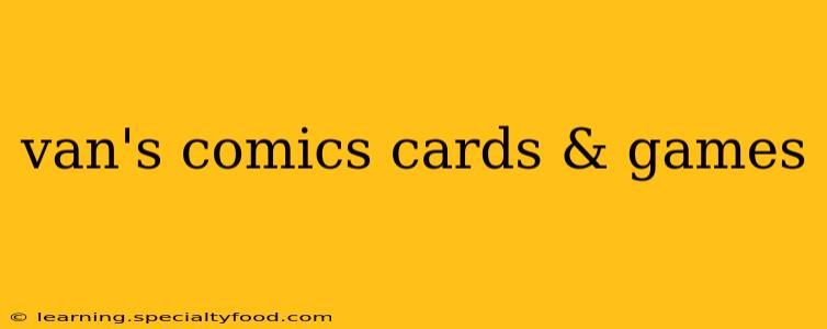 van's comics cards & games
