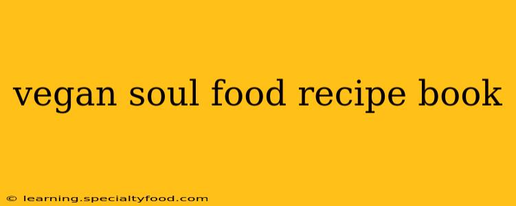 vegan soul food recipe book
