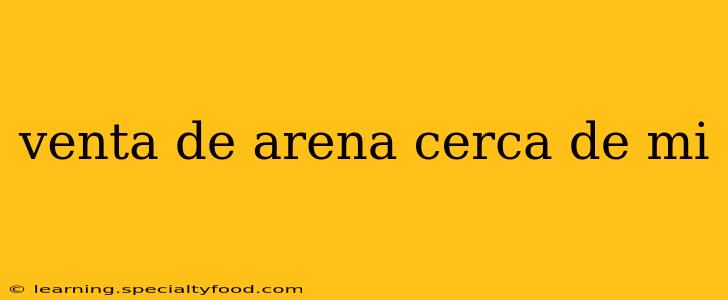 venta de arena cerca de mi
