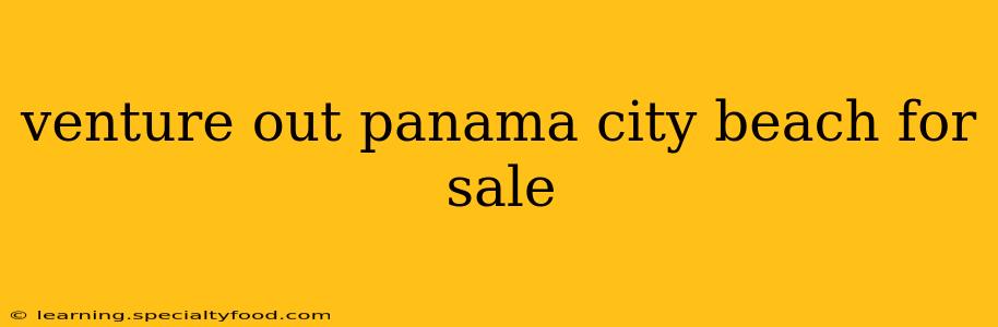 venture out panama city beach for sale