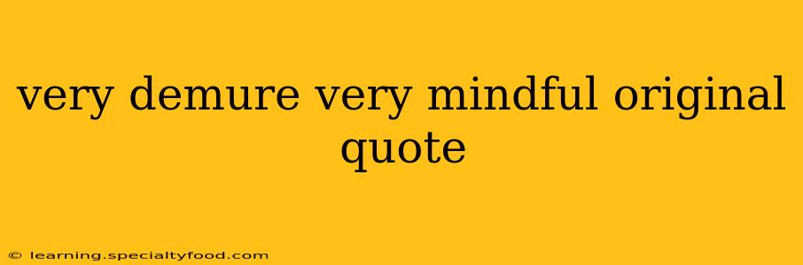 very demure very mindful original quote