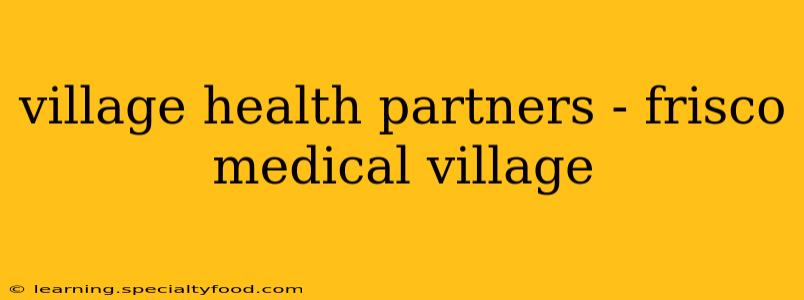 village health partners - frisco medical village