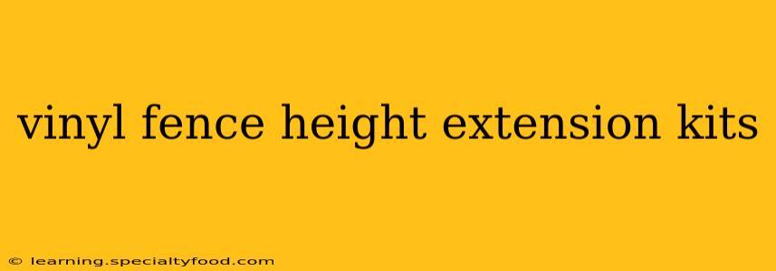 vinyl fence height extension kits