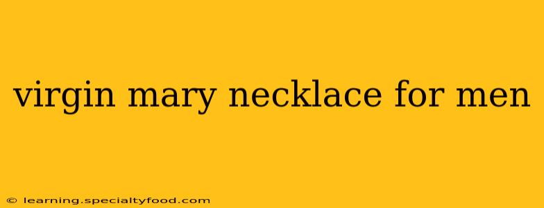 virgin mary necklace for men