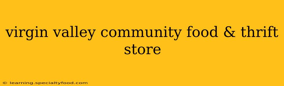 virgin valley community food & thrift store