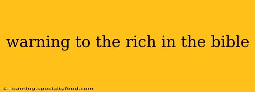 warning to the rich in the bible