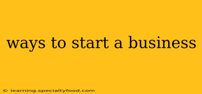 ways to start a business