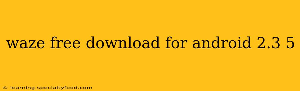 waze free download for android 2.3 5