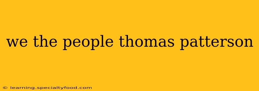 we the people thomas patterson