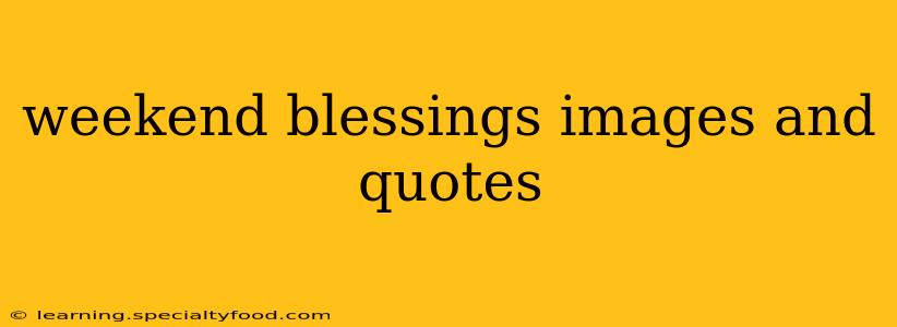 weekend blessings images and quotes