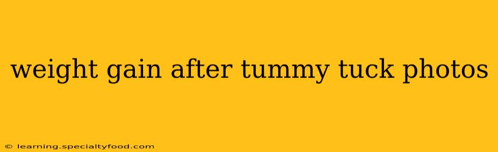 weight gain after tummy tuck photos