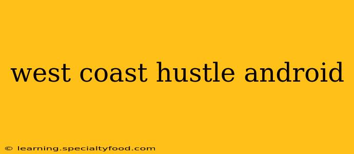 west coast hustle android