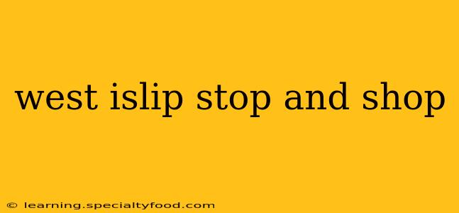 west islip stop and shop