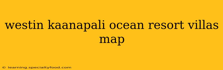 westin kaanapali ocean resort villas map