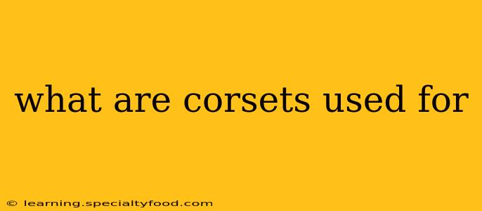 what are corsets used for