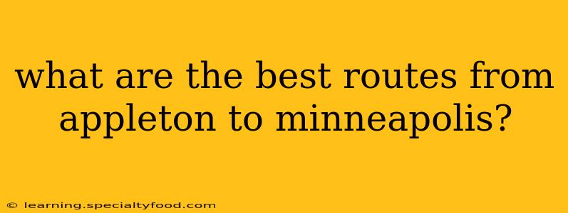 what are the best routes from appleton to minneapolis?
