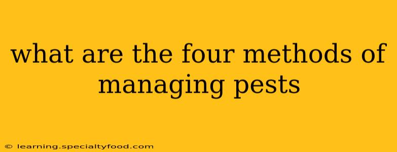 what are the four methods of managing pests