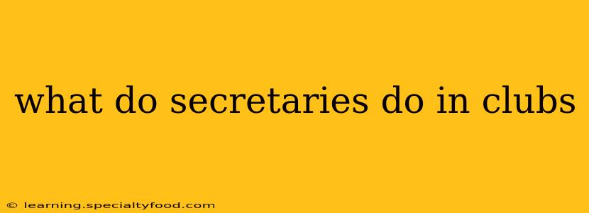 what do secretaries do in clubs