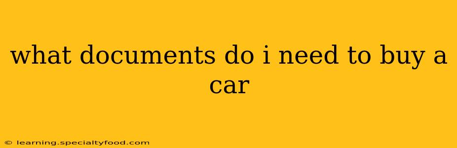 what documents do i need to buy a car