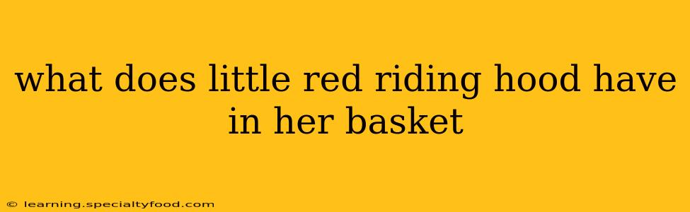 what does little red riding hood have in her basket