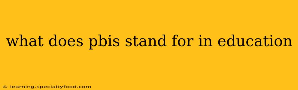 what does pbis stand for in education
