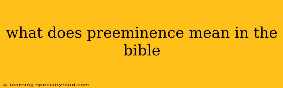 what does preeminence mean in the bible
