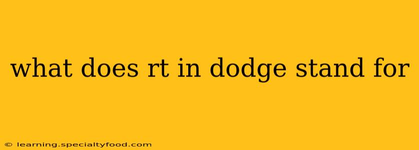 what does rt in dodge stand for