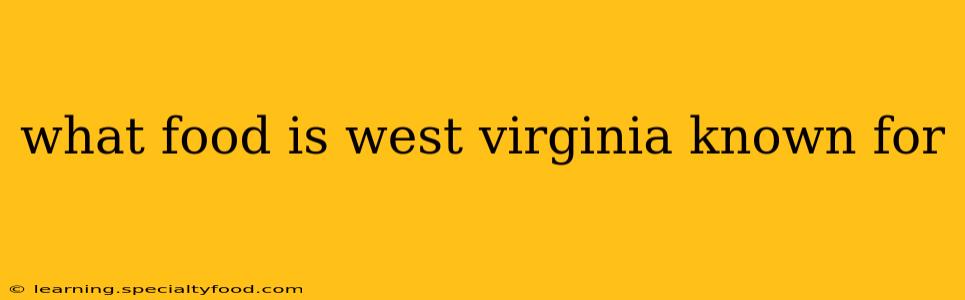 what food is west virginia known for