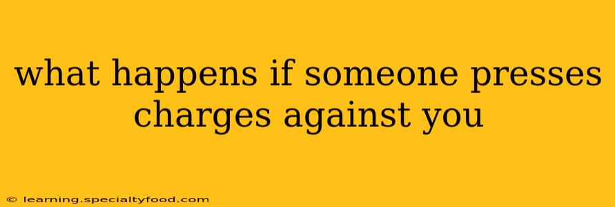 what happens if someone presses charges against you