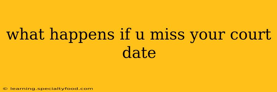 what happens if u miss your court date