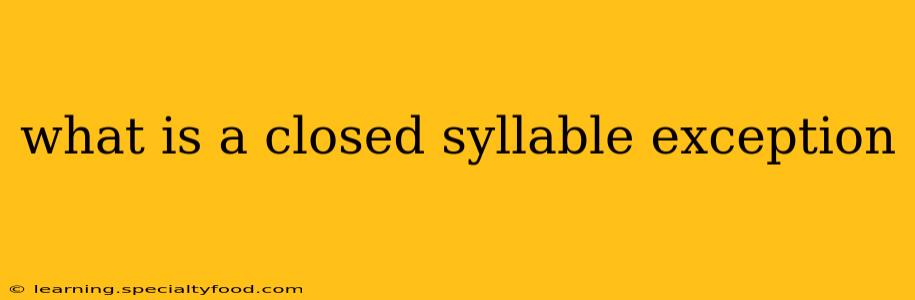 what is a closed syllable exception