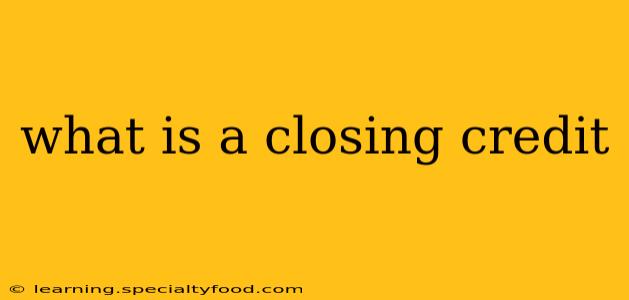 what is a closing credit