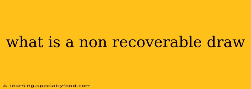 what is a non recoverable draw