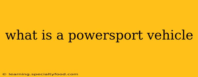 what is a powersport vehicle
