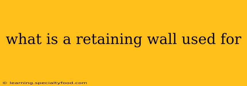 what is a retaining wall used for