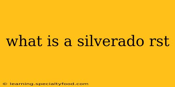 what is a silverado rst