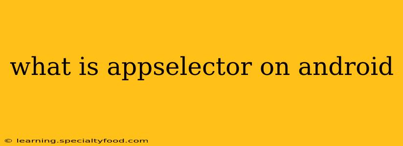 what is appselector on android