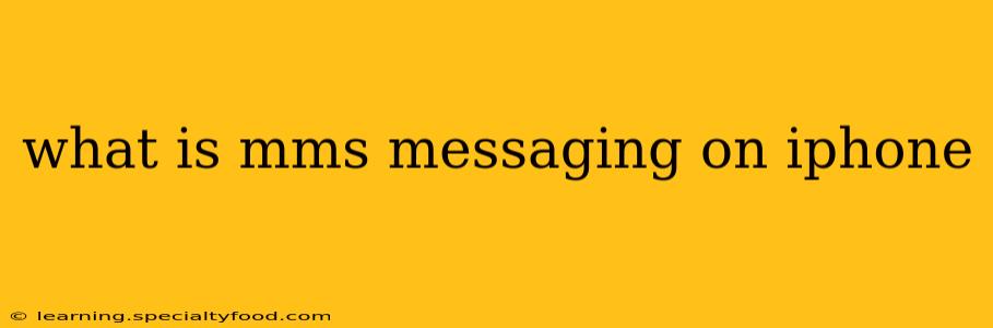 what is mms messaging on iphone