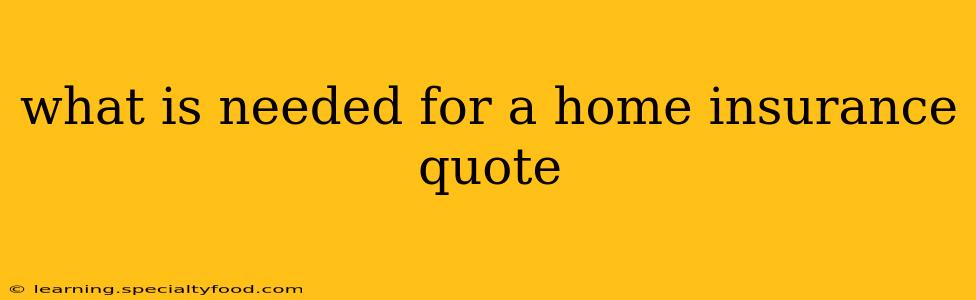 what is needed for a home insurance quote