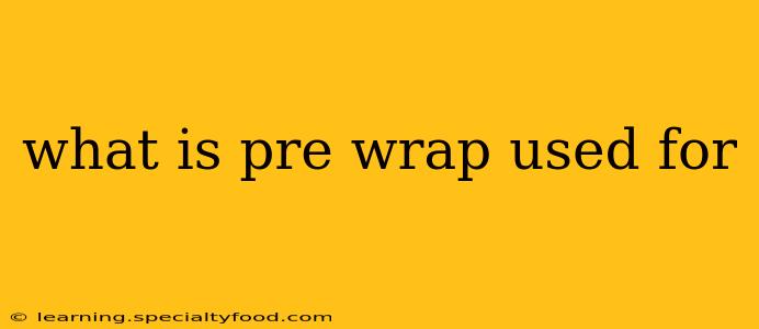 what is pre wrap used for