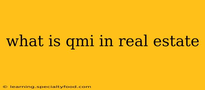 what is qmi in real estate