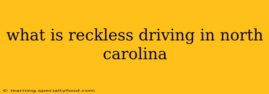 what is reckless driving in north carolina