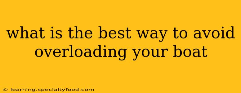 what is the best way to avoid overloading your boat