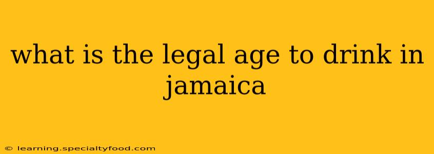 what is the legal age to drink in jamaica