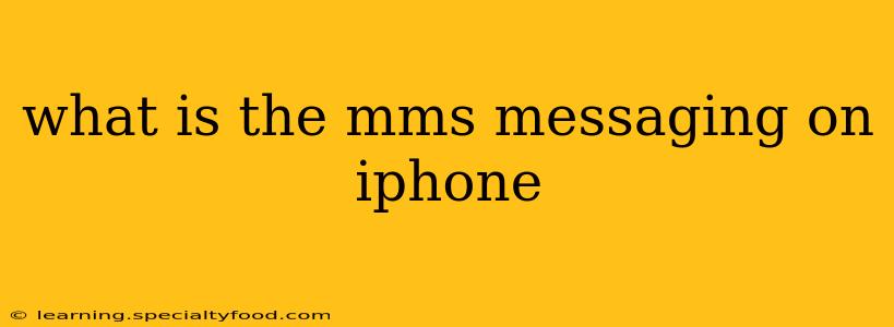 what is the mms messaging on iphone