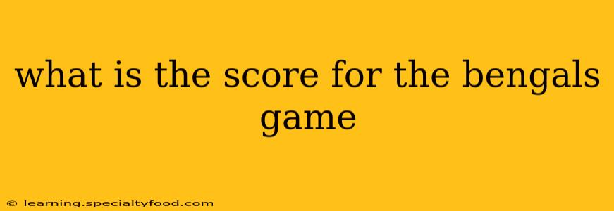 what is the score for the bengals game