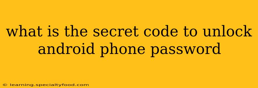 what is the secret code to unlock android phone password